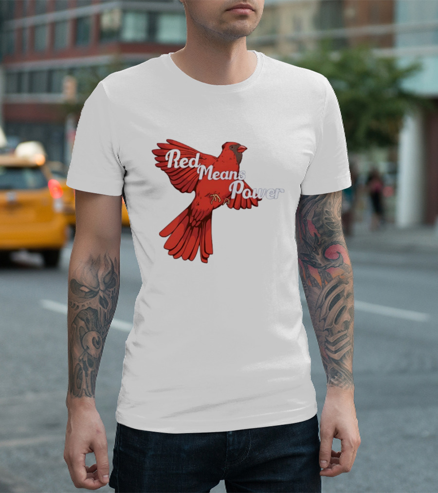 Red Means Power Cardinal Bird Bold T-Shirt