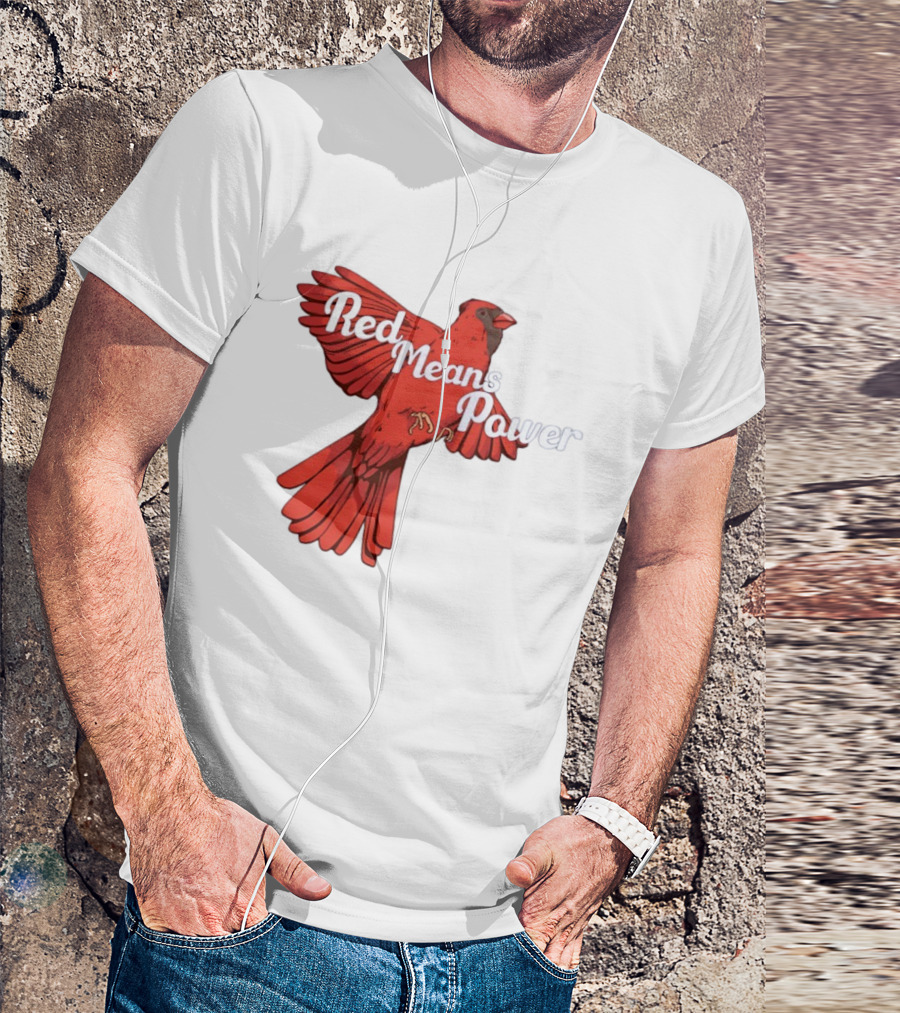 Red Means Power Cardinal Bird Bold T-Shirt