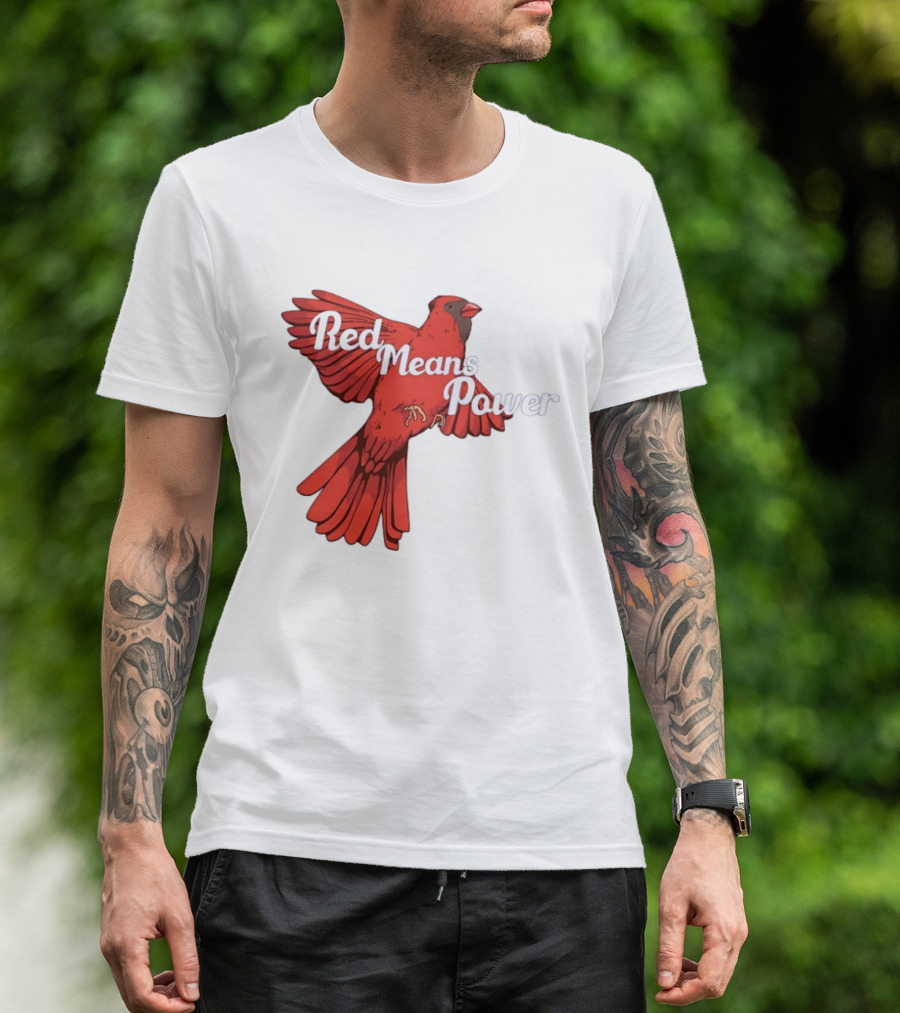 Red Means Power Cardinal Bird Bold T-Shirt