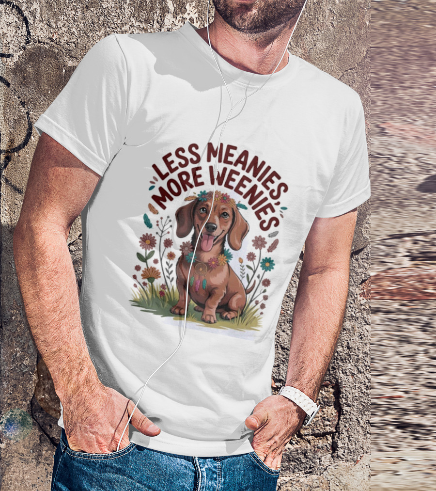 Dachshund Joyful Flowers Less Meanies More Weenies T-Shirt
