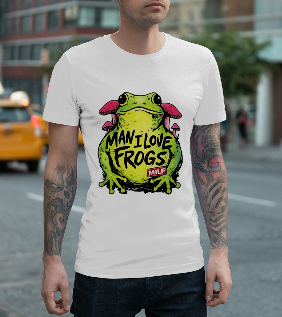 Man I Love Frogs MILF Funny Frog And Mushroom T-Shirt