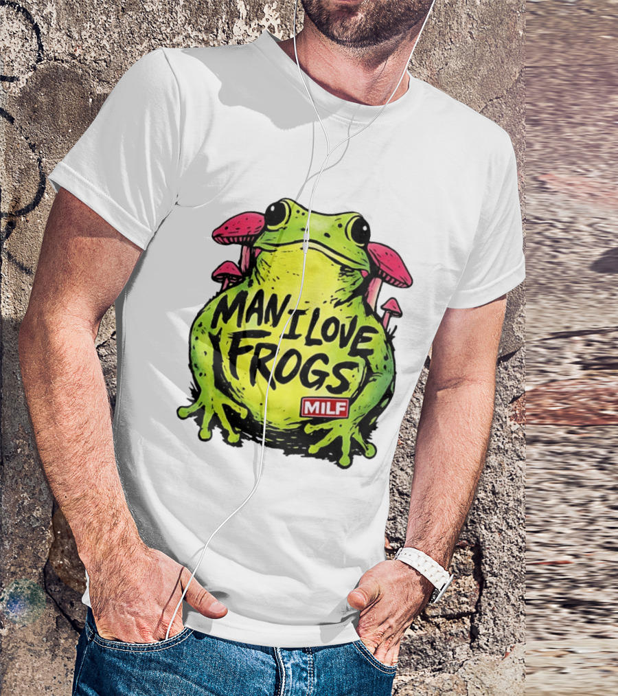 Man I Love Frogs MILF Funny Frog And Mushroom T-Shirt