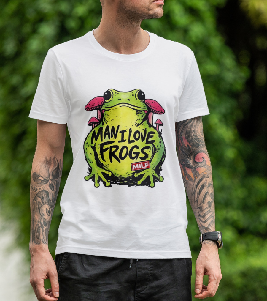 Man I Love Frogs MILF Funny Frog And Mushroom T-Shirt