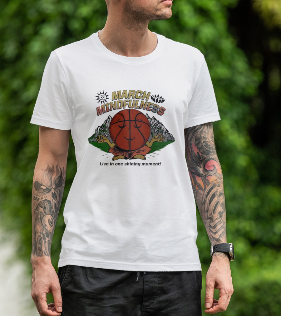 March Mindfulness Basketball Meditation Moment T-Shirt