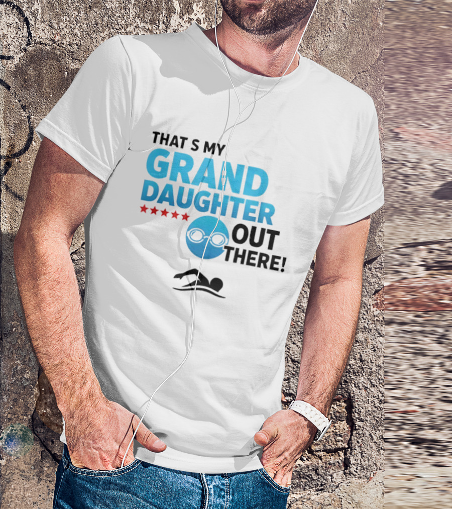 That's My Granddaughter Out There Proud Supportive Grandpa T-Shirt