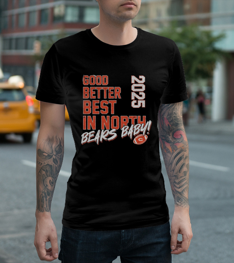 Good Better Best In North 2025 Bears Baby T-Shirt