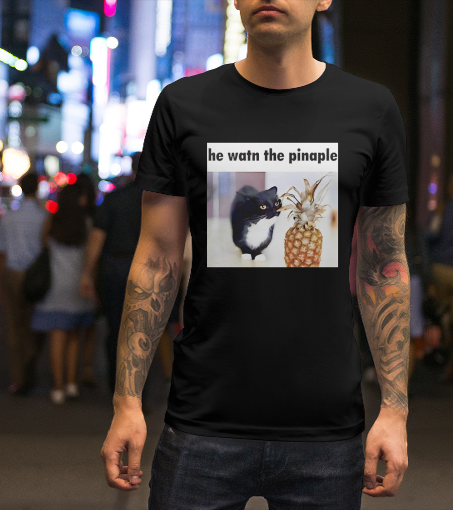 He Watn The Pinaple Black Cat And Pineapple T-Shirt