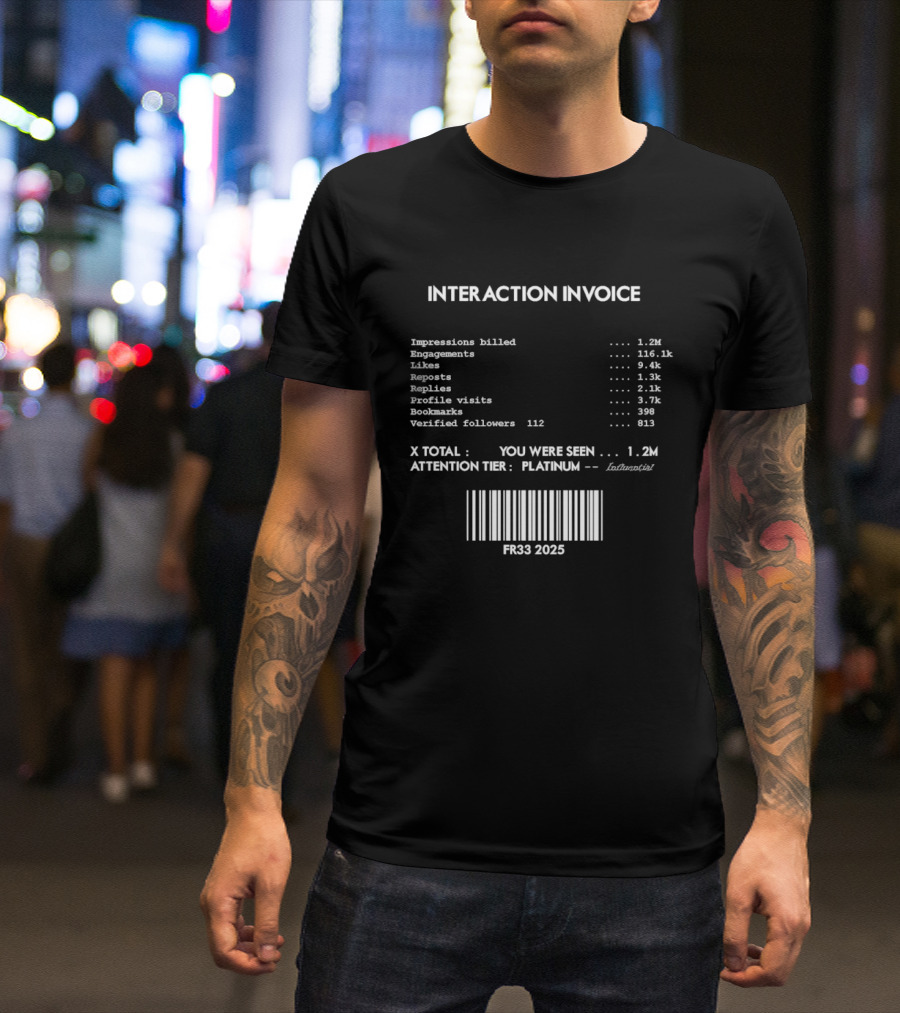 Interaction Invoice Fr33 2025 Impressions Billed 1.2m Attention Tier Platinum Barcode Edition T-Shirt