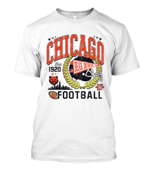 Chicago Bear Down 1920 Football Good Better Best T-Shirt