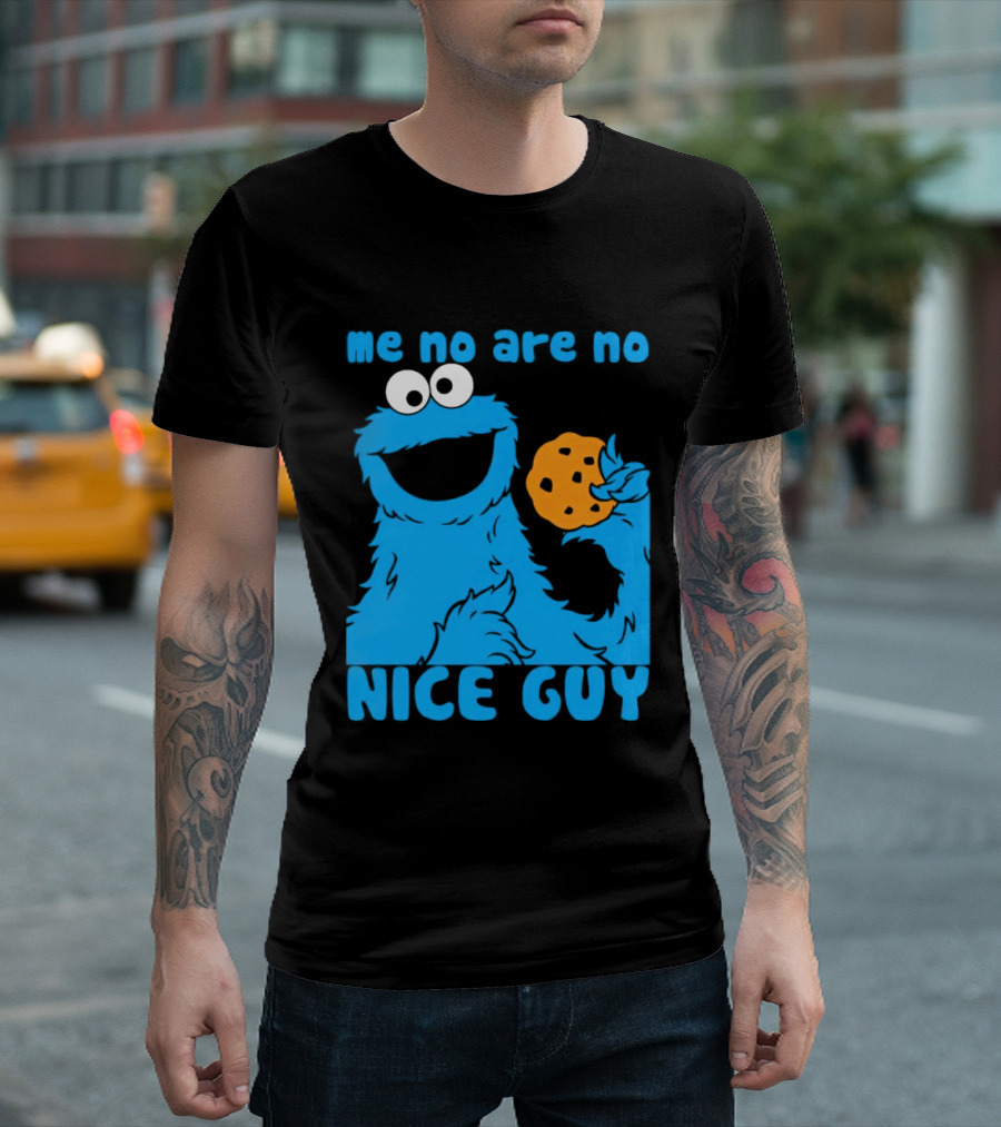 Me No Are No Nice Guy Cookie Monster Eating Cookie T-Shirt