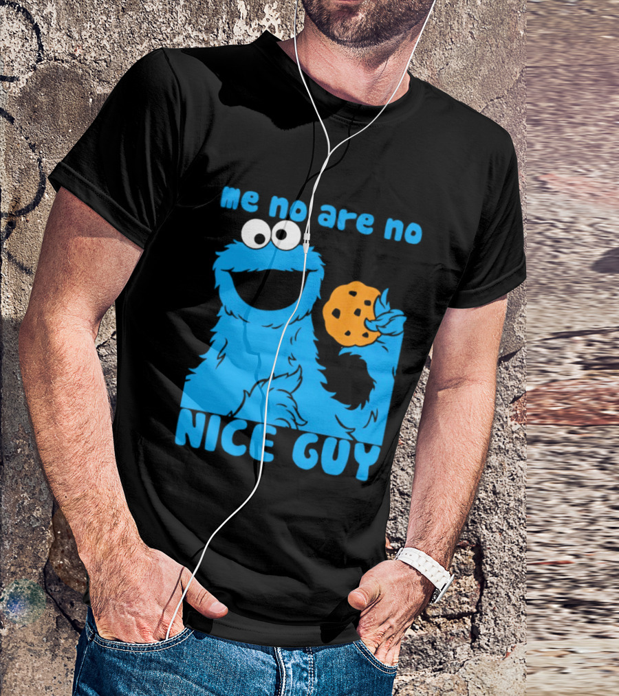 Me No Are No Nice Guy Cookie Monster Eating Cookie T-Shirt