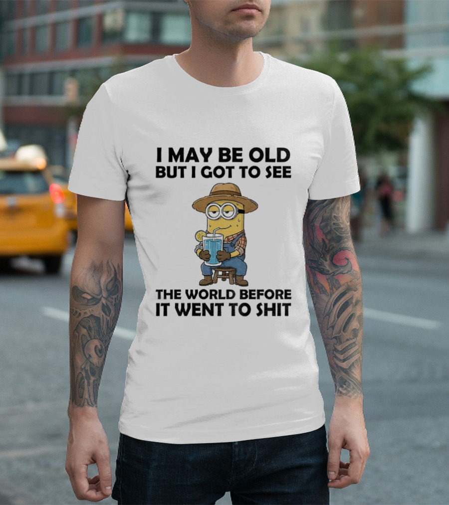 Minion I May Be Old But I Got To See The World Before It Went To Shit Drinking Lemonade Funny T-Shirt