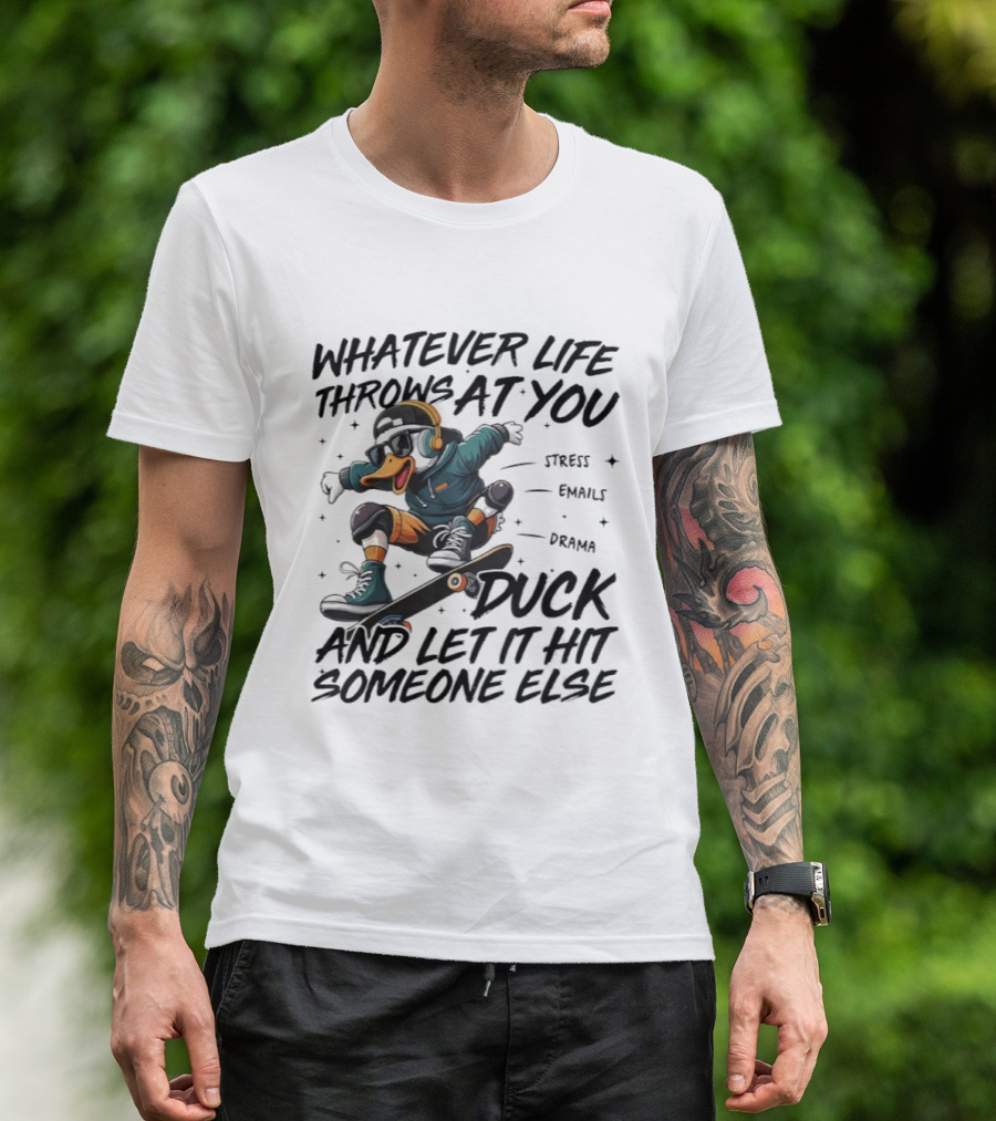 Whatever Life Throws At You Duck Skateboarding Attitude T-Shirt
