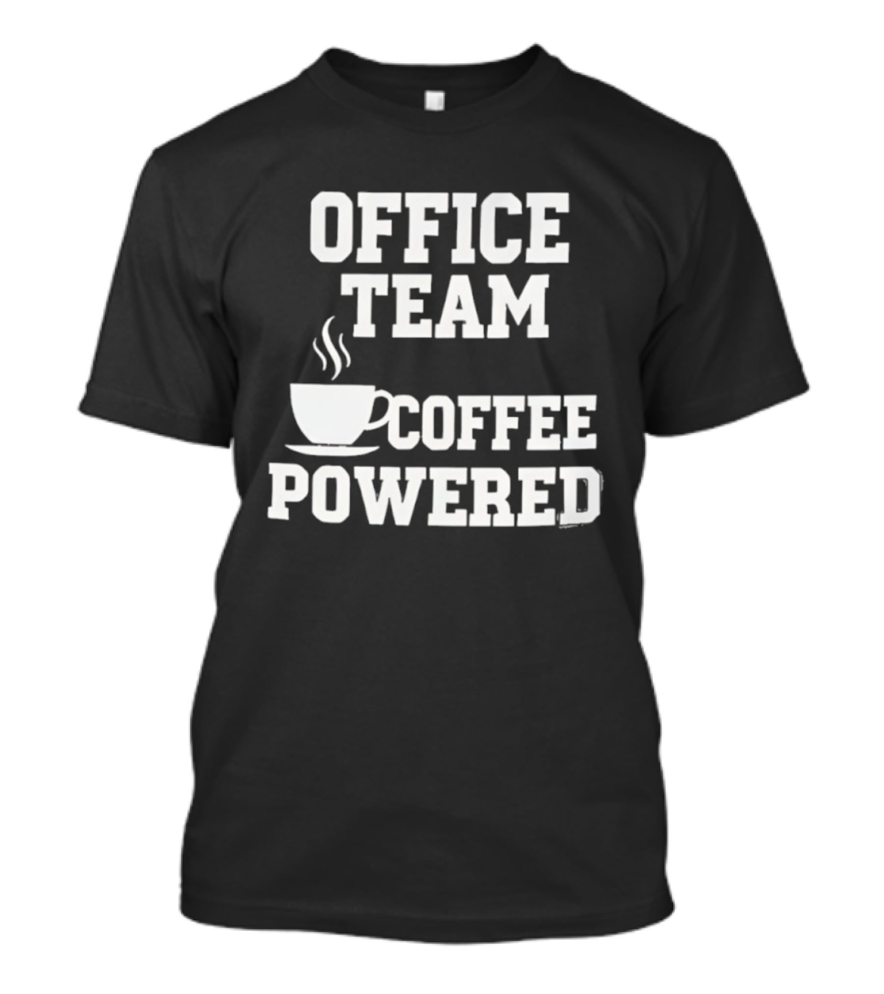 Office Team Coffee Powered Cup Motivation T-Shirt