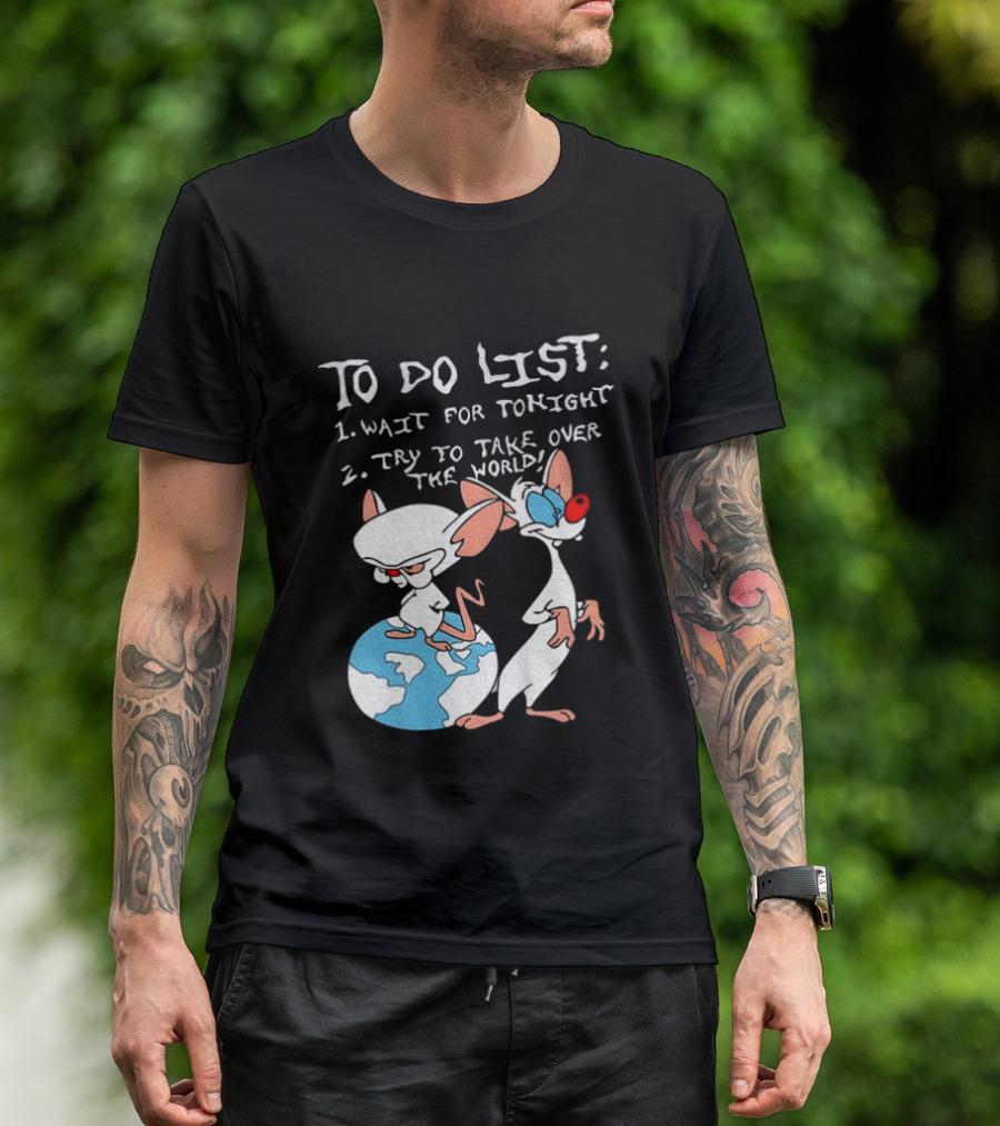 New Pinky And The Brain Cartoon To Do List Wait For Tonight Try To Take Over The World T-Shirt