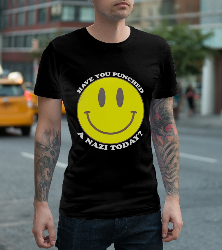 Have You Punched A Nazi Today Smiley Face T-Shirt