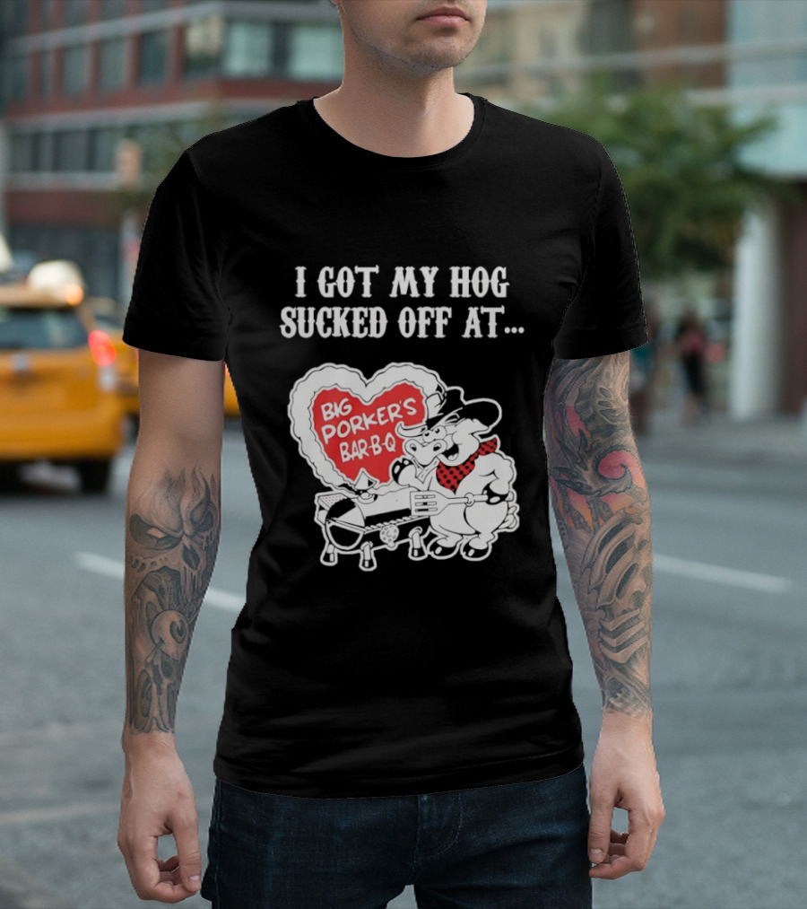 I Got My Hog Sucked Off At Big Porker's Bar B Q Classic Humor T-Shirt