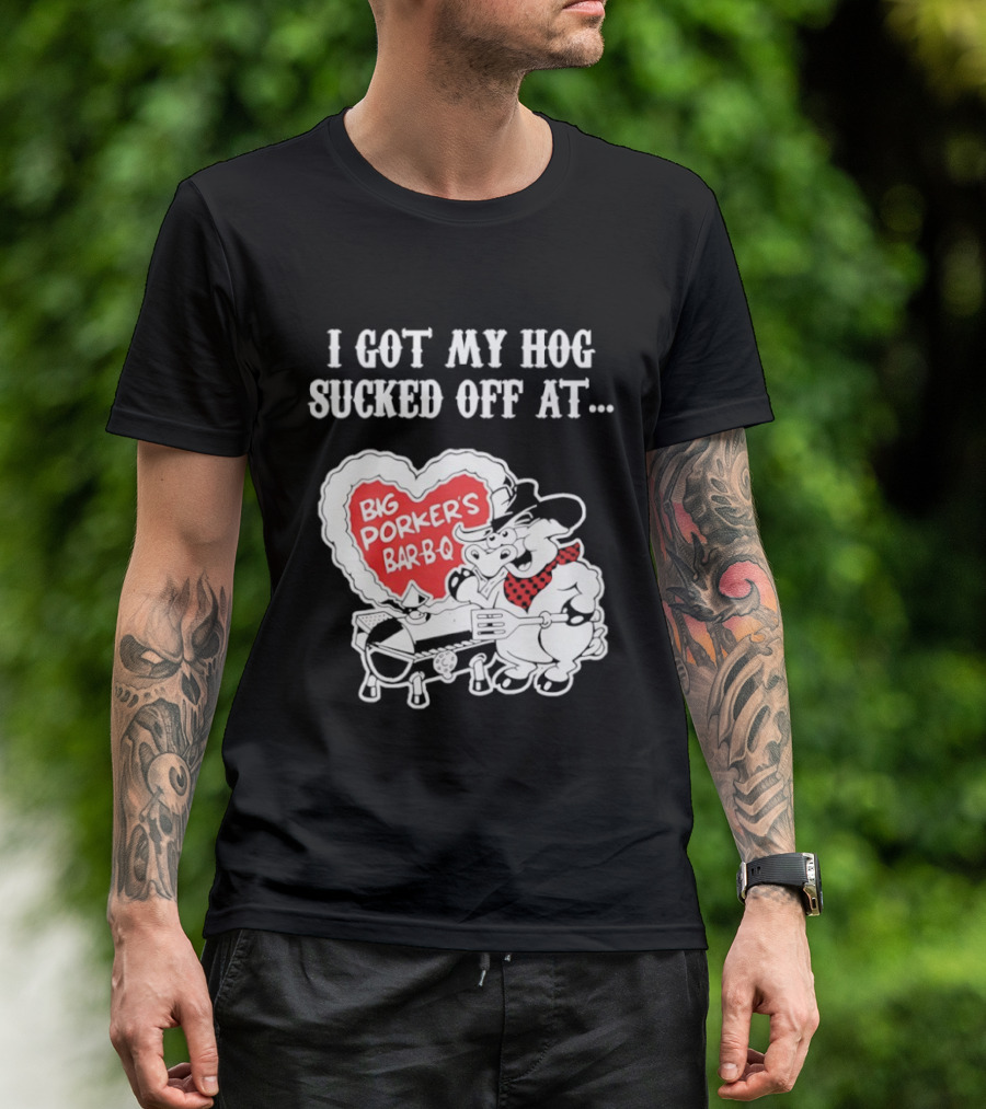I Got My Hog Sucked Off At Big Porker's Bar B Q Classic Humor T-Shirt