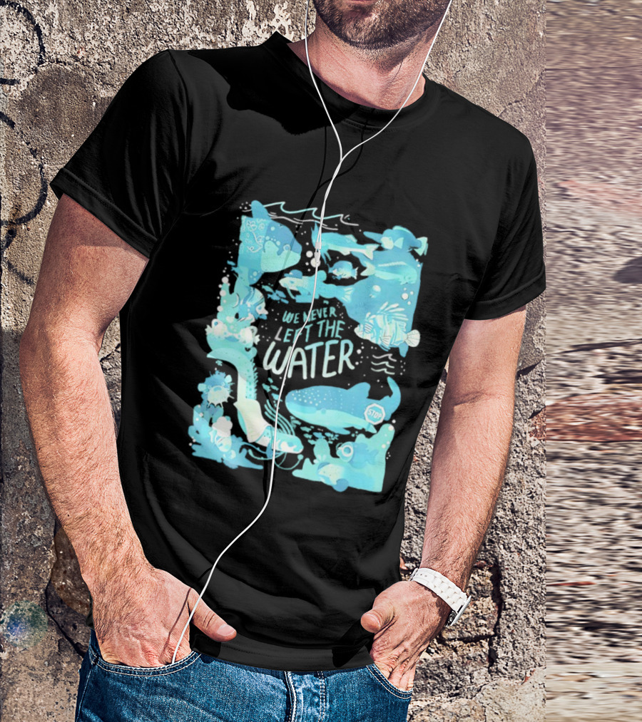 We Never Left The Water Ocean Life Fish Illustrations T-Shirt