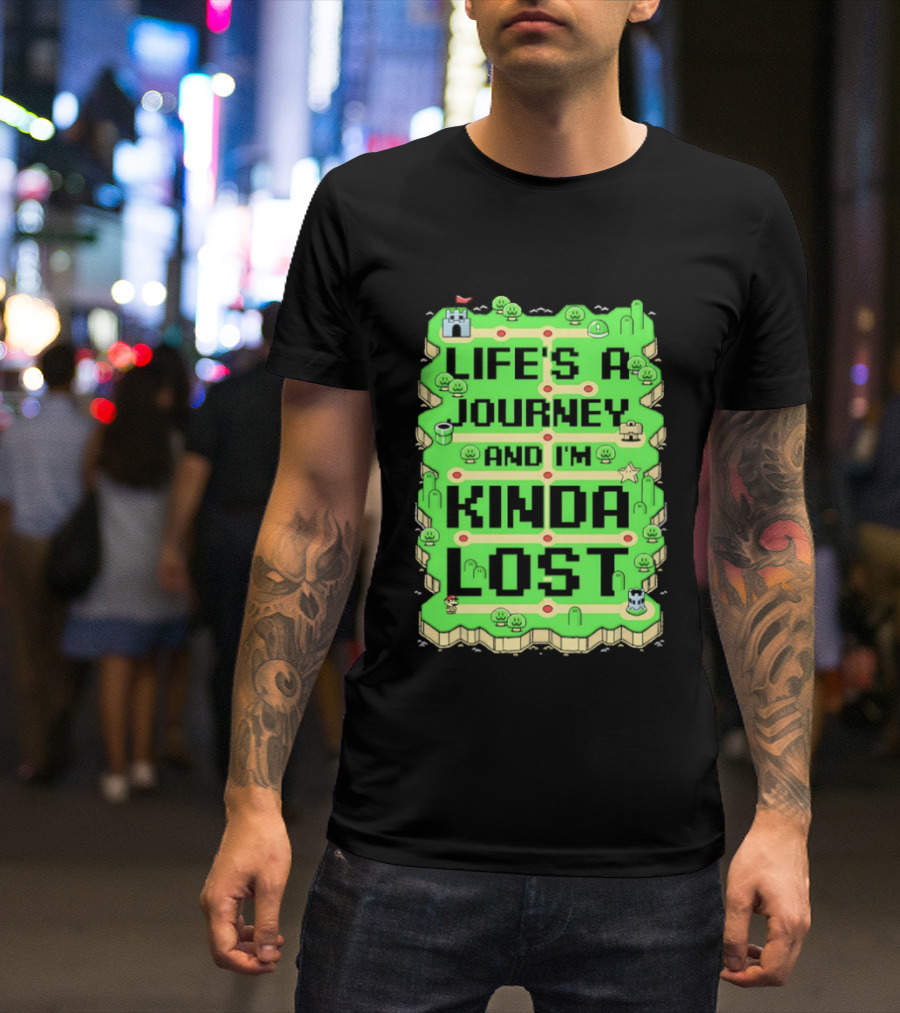 Life’s A Journey And I’m Kinda Lost T-Shirt