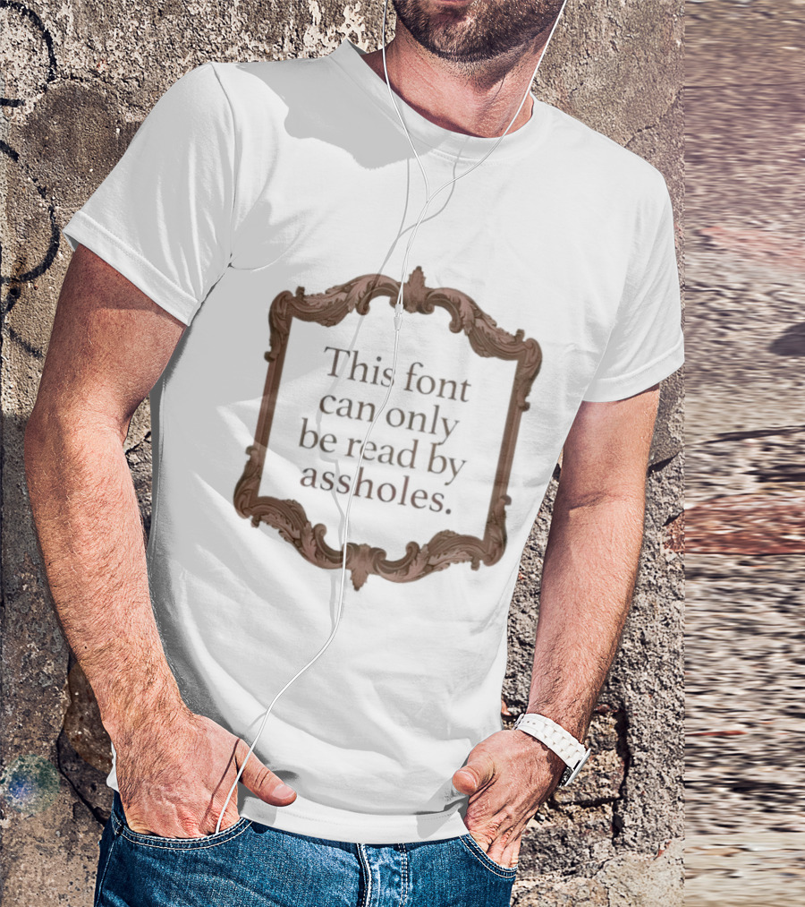 This Font Can Only Be Read By Assholes Frame T-Shirt