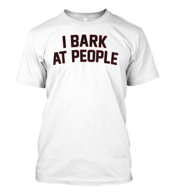 I Bark At People Georgia Bulldogs Fan T-Shirt