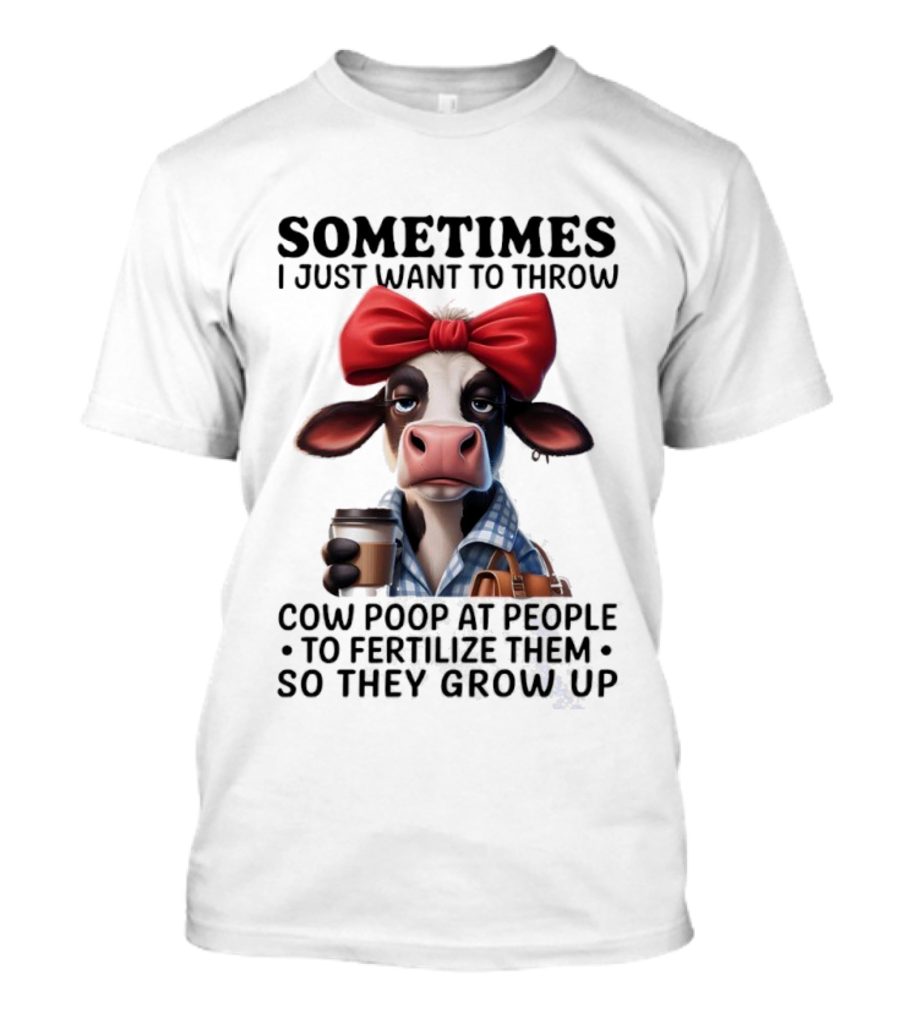 Cow Holding Coffee With Red Bow Sometimes I Just Want To Throw Poop T-Shirt