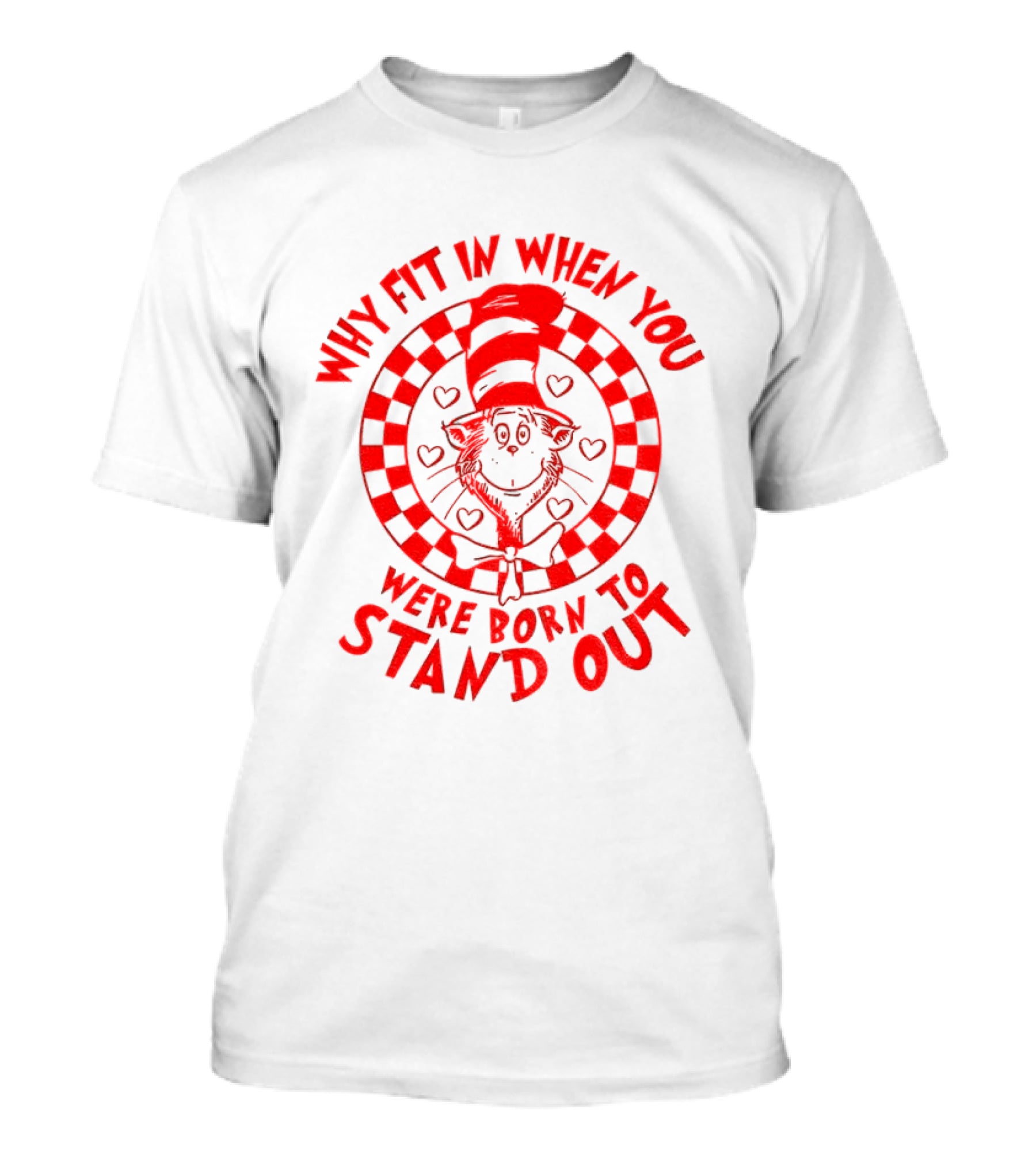 Why Fit In When You Were Born To Stand Out Dr Seuss Cat In The Hat T-Shirt