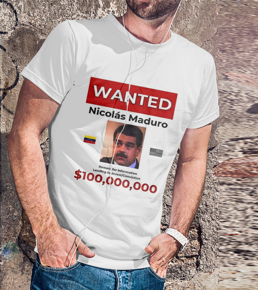 Wanted Nicolás Maduro $100,000,000 Reward With Venezuelan Flag T-Shirt