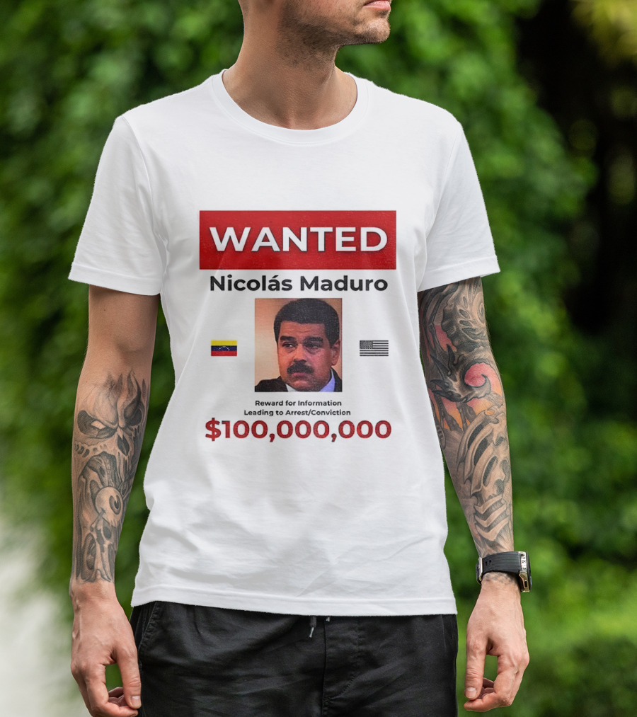 Wanted Nicolás Maduro $100,000,000 Reward With Venezuelan Flag T-Shirt