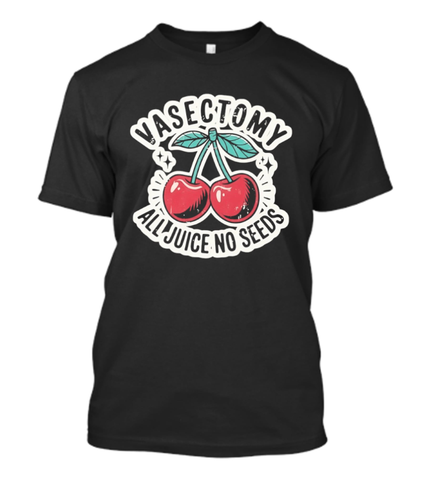 Vasectomy Cherry All Juice No Seeds T-Shirt