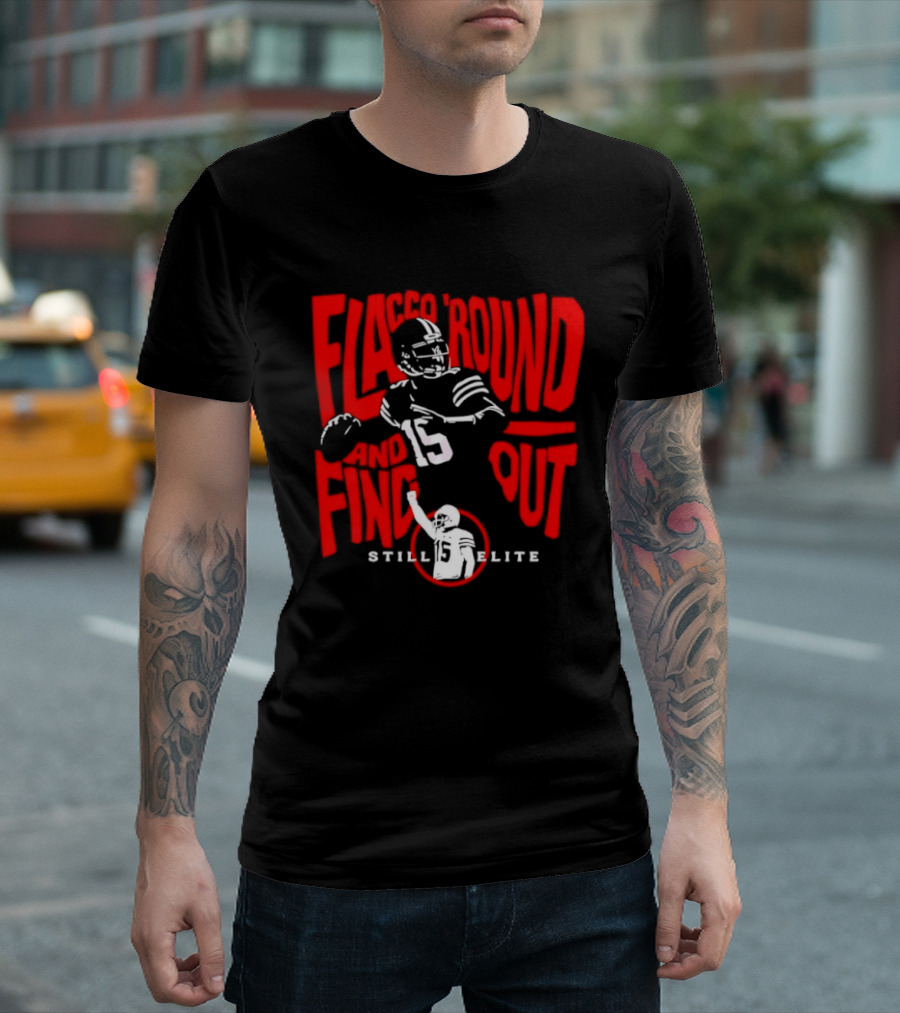 Flacco Round Find Out Still Elite Quarterback Football T-Shirt