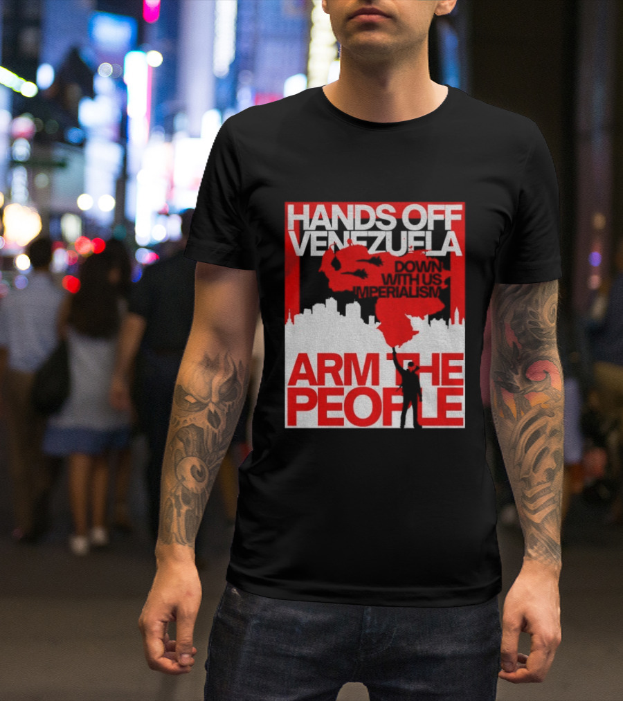 Hands Off Venezuela Arm The People Map And Cityscape Activism T-Shirt