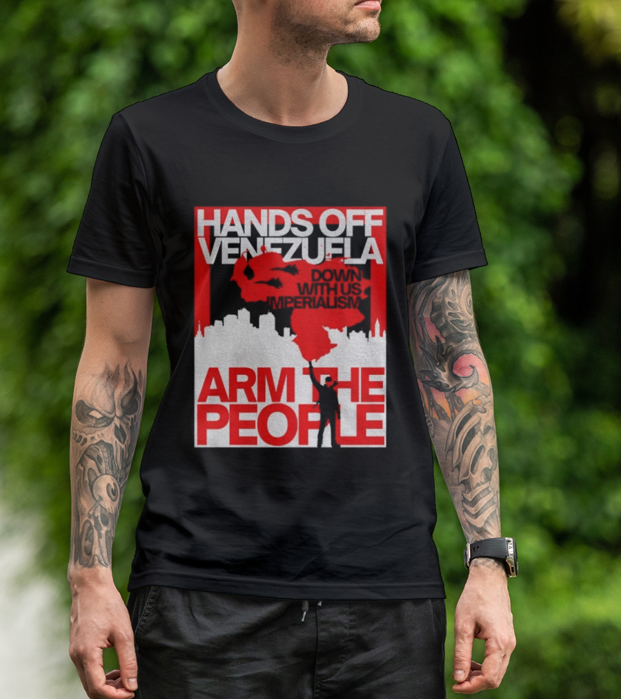 Hands Off Venezuela Arm The People Map And Cityscape Activism T-Shirt