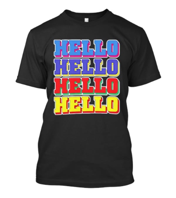 Hello Hello Hello Hello Colorful Multicolor T-Shirt