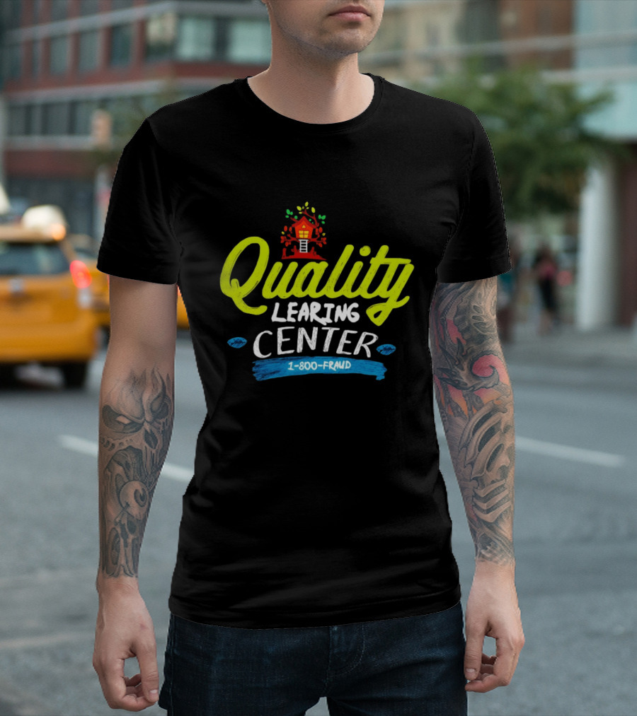 Quality Learning Center 1 800 Fraud Meme T-Shirt
