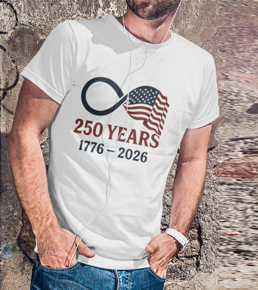 USA 250 Years Flag Infinity Symbol 1776 2026 Patriotic T-Shirt