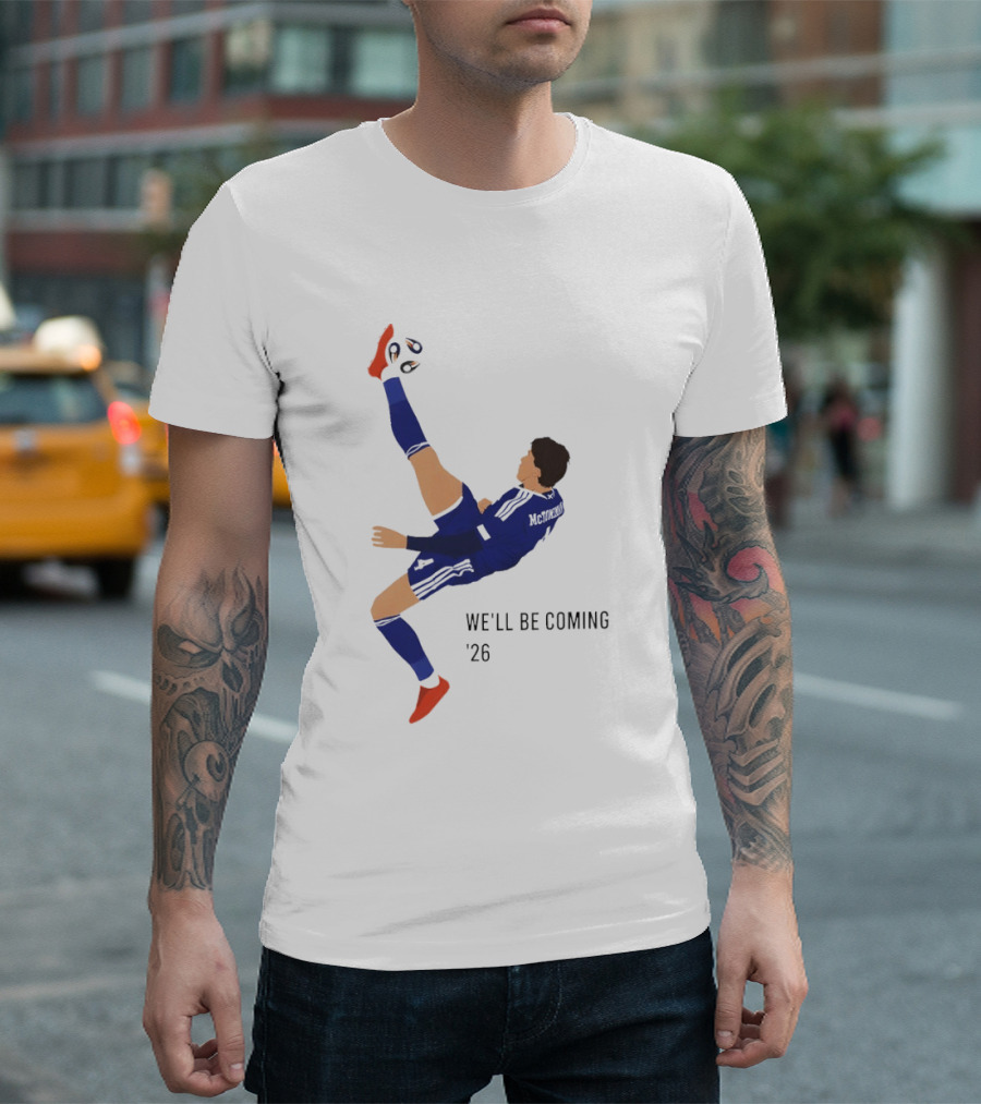 McTominay Overhead Kick We'll Be Coming '26 T-Shirt