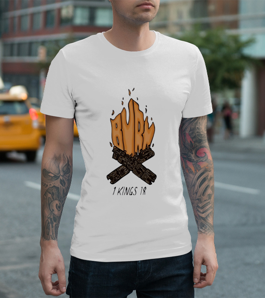 Burn Those Idols 1 Kings 18 Campfire Logs T-Shirt