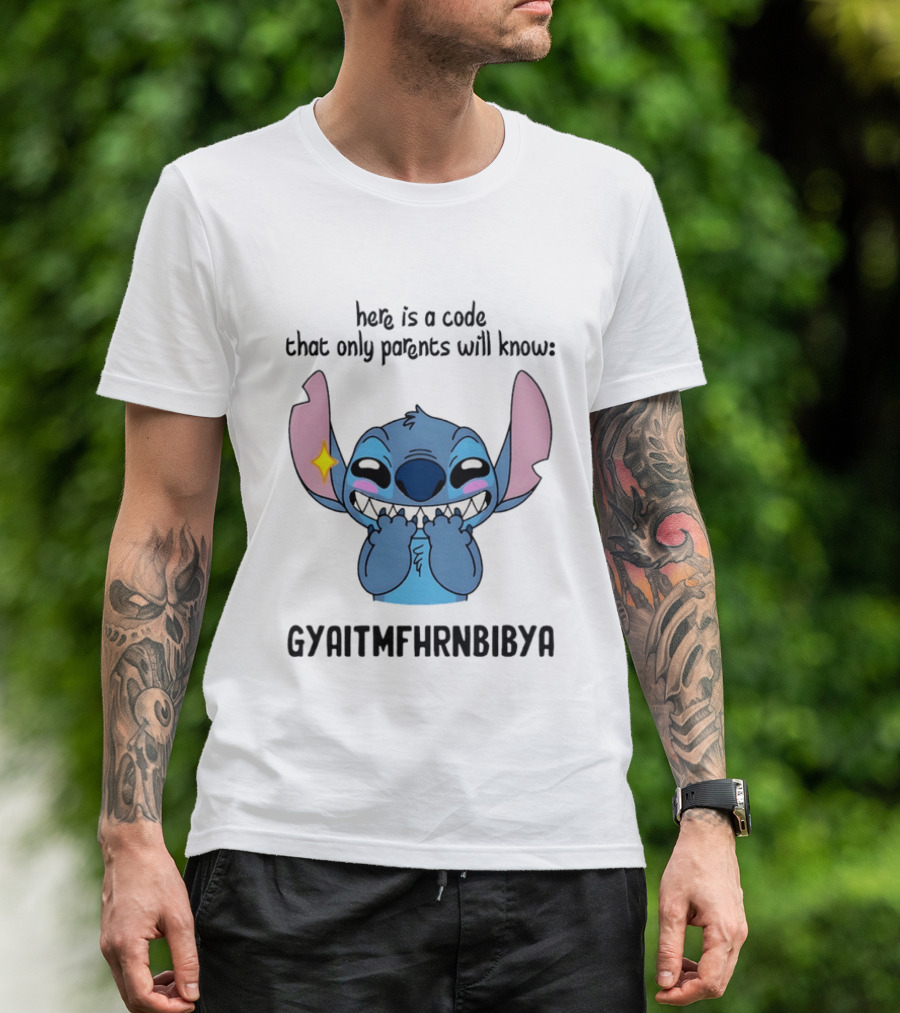 Stitch Meme Parents Code GYAITMFHRNBIBYA T-Shirt