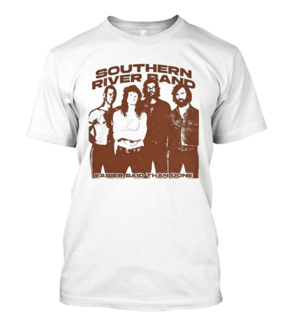 Southern River Band Easier Said Than Done T-Shirt