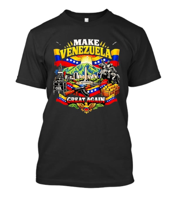 Make Venezuela Great Again Venezuela Flag Freedom Oil Liberty T-Shirt