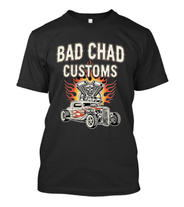 Bad Chad Customs Hot Rod Car Flames Engine T-Shirt