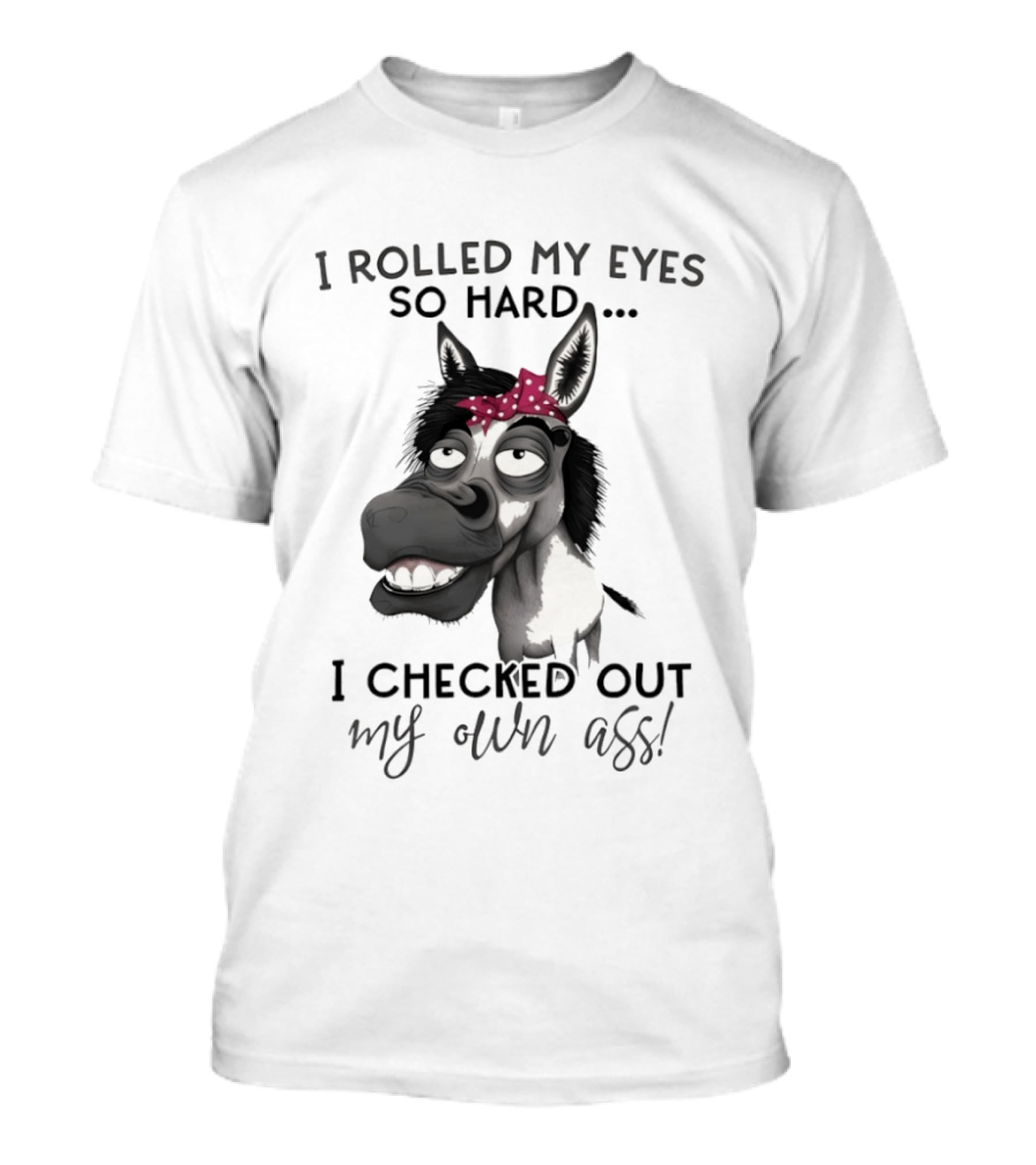 I Rolled My Eyes So Hard Donkey Humor Checked My Own Ass T-Shirt