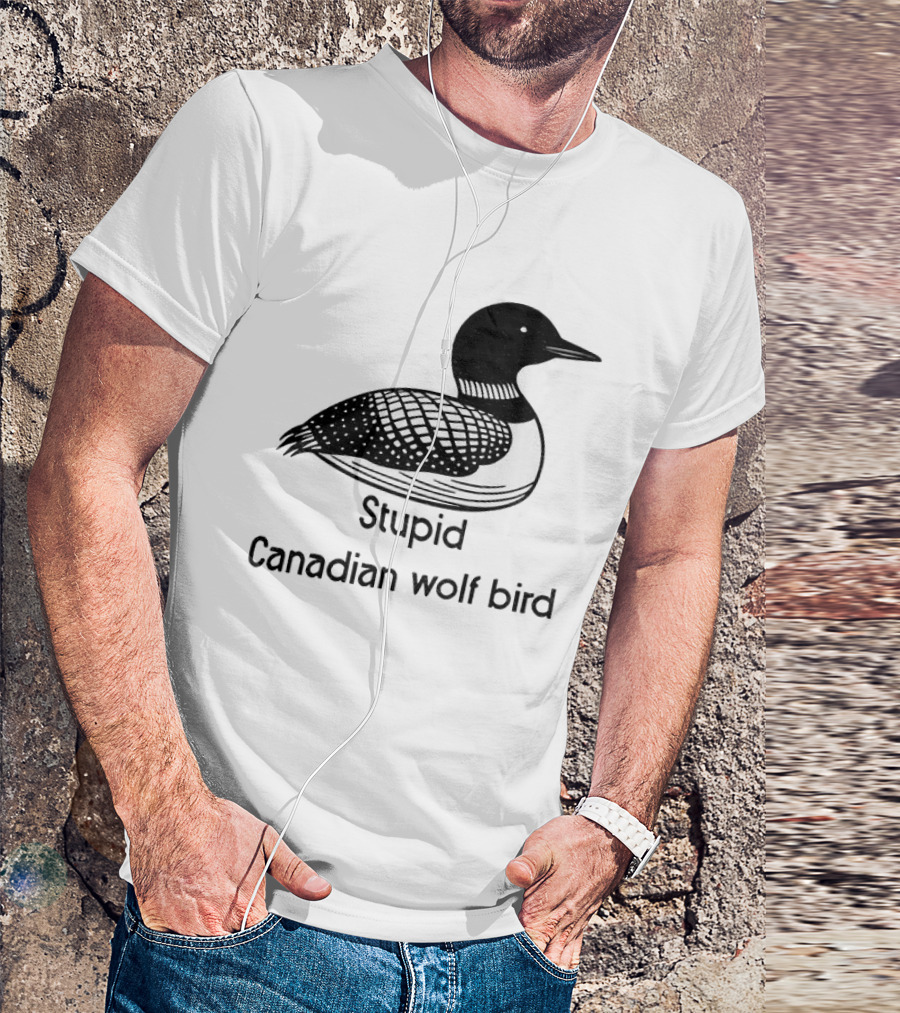 Game Changers Book Series Stupid Canadian Wolf Bird Loon T-Shirt