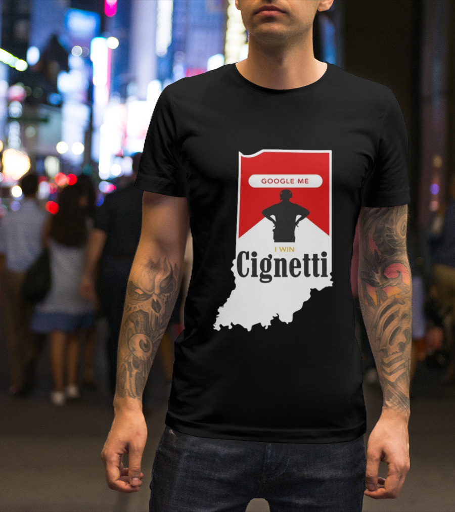 Google Me I Win Cignetti Indiana Hoosiers T-Shirt