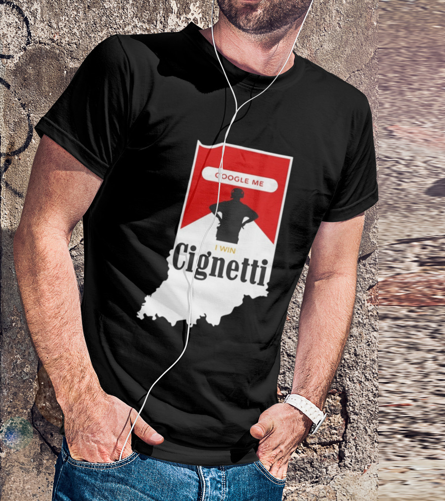 Google Me I Win Cignetti Indiana Hoosiers T-Shirt