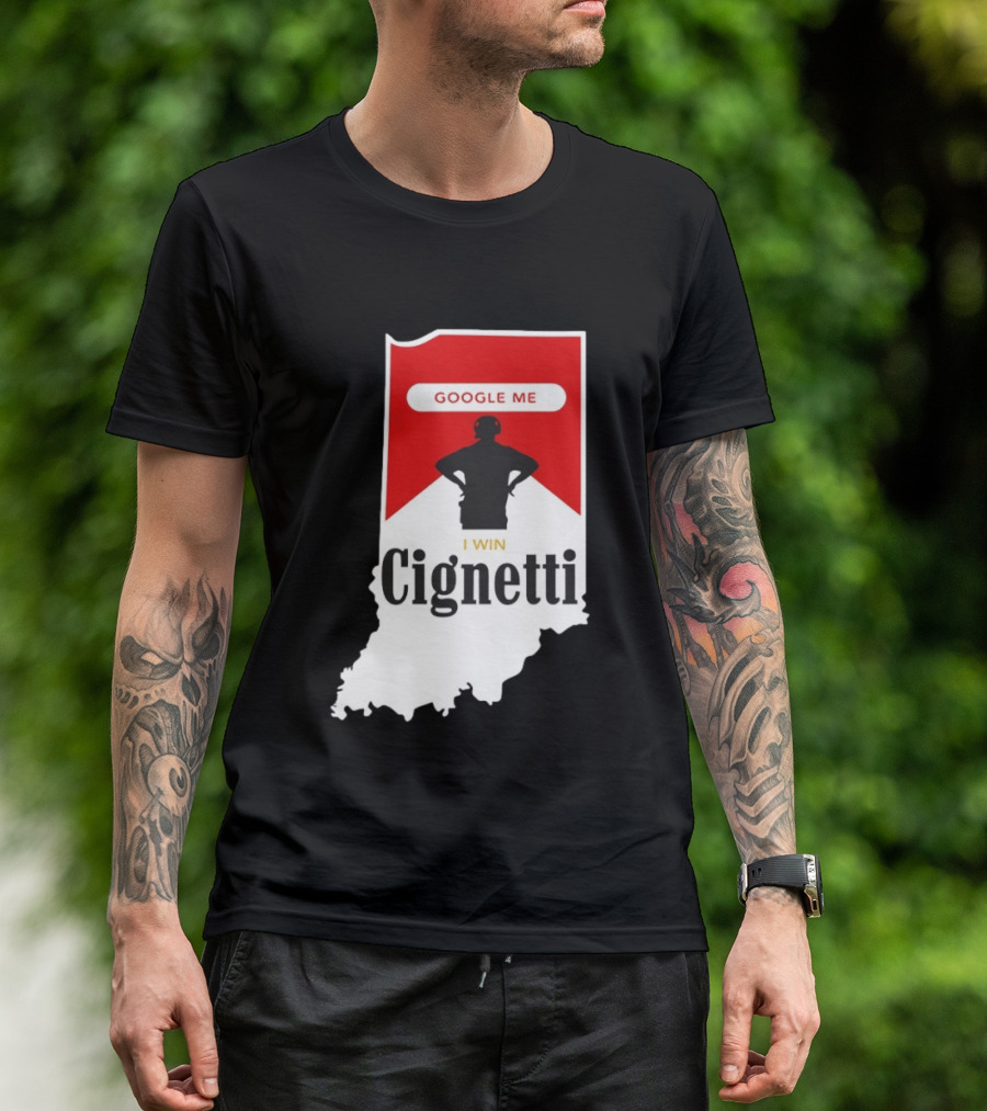 Google Me I Win Cignetti Indiana Hoosiers T-Shirt