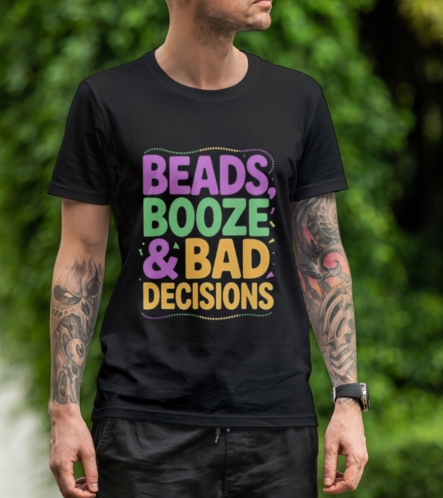 Mardi Gras Beads Booze Bad Decisions Party Fun T-Shirt