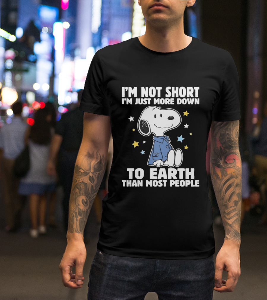 Snoopy I'm Not Short I'm Just More Down To Earth Than Most People Peanuts Character Fun T-Shirt